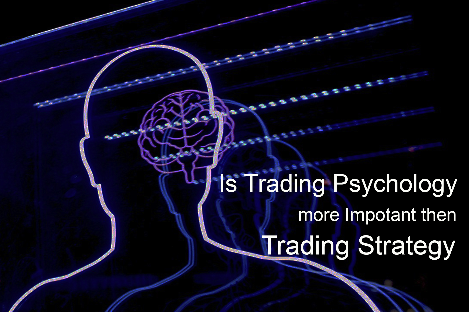 Is Trading Psychology More Important Than Trading Strategy? Is Trading Psychology More Important Than Trading Strategy?